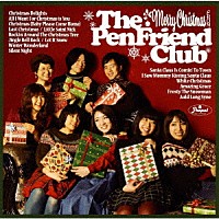 Ｔｈｅ　Ｐｅｎ　Ｆｒｉｅｎｄ　Ｃｌｕｂ「 メリークリスマス・フロム・ザ・ペンフレンドクラブ」