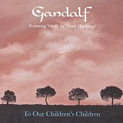 ガンダルフ「子供たちの子供たちへ　フィーチャリング・トレイシー・ヒッチングス」