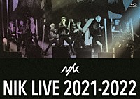 ＮＩＫ「 ＮＩＫ　ＬＩＶＥ　２０２１－２０２２」