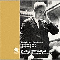 ヴィルヘルム・フルトヴェングラー「 ベートーヴェン：交響曲第４＆７番」