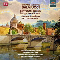 （クラシック）「 Ｇ＆Ｉ．サルヴィウッチ：歌曲集と室内交響曲」