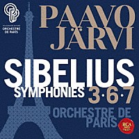 パーヴォ・ヤルヴィ（指揮）　パリ管弦楽団「 シベリウス：交響曲全集Ⅲ：交響曲第３番・第６番・第７番」