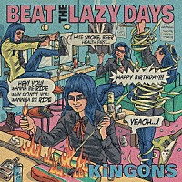 ＫｉＮＧＯＮＳ「 ＢＥＡＴ　ＴＨＥ　ＬＡＺＹ　ＤＡＹＳ」