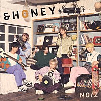 ＮＯ！Ｚ「 ＆ＨＯＮＥＹ」