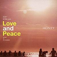 ＤＪ　ＨＡＳＥＢＥ「 ＨＯＮＥＹ　ｍｅｅｔｓ　ＩＳＬＡＮＤ　ＣＡＦＥ　Ｌｏｖｅ　ａｎｄ　Ｐｅａｃｅ　Ｍｉｘｅｄ　ｂｙ　ＤＪ　ＨＡＳＥＢＥ」