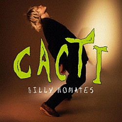 ビリー・ノーメイツ「ＣＡＣＴＩ」