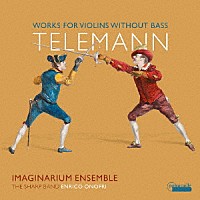 エンリコ・オノフリ　イマジナリウム・アンサンブル「 テレマン：低音のないヴァイオリン作品集」