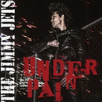 ＴＨＥ　ＪＩＭＭＹ　ＪＥＴＳ「 ＵＮＤＥＲ　ＰＡＩＮ」