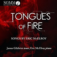 （クラシック）「 マッケロイ：Ｔｏｎｇｕｅｓ　ｏｆ　Ｆｉｒｅ　歌曲集」