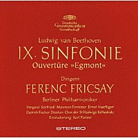 フェレンツ・フリッチャイ「 ベートーヴェン：交響曲第９番≪合唱≫、≪エグモント≫序曲」