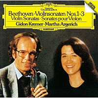 クレーメル　アルゲリッチ「 ベートーヴェン：ヴァイオリン・ソナタ第１番～第３番」