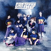 ＧＡＮＧ　ＰＡＲＡＤＥ 「ＣＡＮ’Ｔ　ＳＴＯＰ」