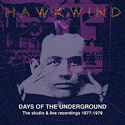 ホークウィンド「デイズ・オブ・ジ・アンダーグラウンド：ザ・スタジオ・アンド・ライヴ・レコーディングス　１９７７－１９７９」