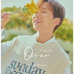 Ｒｏｃｋ　Ｈｙｅｏｎ「Ｏｖｅｒ」