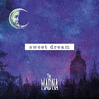 ＴＨＥ　ＭＡＤＮＡ「 ｓｗｅｅｔ　ｄｒｅａｍ」