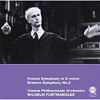 ヴィルヘルム・フルトヴェングラー「 フランク：交響曲、ブラームス：第２番」