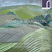 （クラシック）「 パメラ・ハリソン：室内楽作品集」