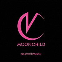 ＭＯＯＮＣＨＩＬＤ「 ＤＥＬＩＣＩＯＵＳ　ＰＯＩＳＯＮ」