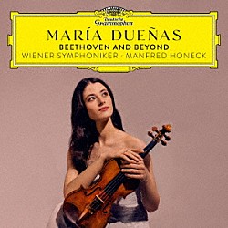 マリア・ドゥエニャス フォルカー・ケンプ ウィーン交響楽団 マンフレート・ホーネック「ベートーヴェン：ヴァイオリン協奏曲　他」