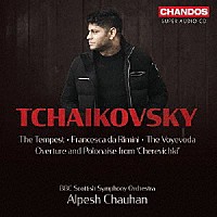 アルペシュ・チャウハン「 チャイコフスキー：管弦楽作品集」