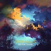 ＡＢＳＴＲＡＣＴ　ＭＡＳＨ「 ＳＩＧＮＡＬＳ」