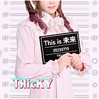 ＴЯｉｃＫＹ「 Ｔｈｉｓ　ｉｓ　未来」