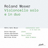 （クラシック）「 チェロをソロとデュオで。　ローランド・モーザー作品集」