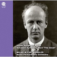 ヴィルヘルム・フルトヴェングラー「 ハイドン：交響曲第８８番　シューベルト：交響曲第９番「ザ・グレイト」」