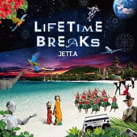 ＪＥＴＴ．Ａ「 ＬＩＦＥＴＩＭＥ　ＢＲＥＡＫＳ」