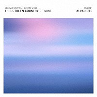 Ａｌｖａ　Ｎｏｔｏ「 Ｔｈｉｓ　Ｓｔｏｌｅｎ　Ｃｏｕｎｔｒｙ　ｏｆ　Ｍｉｎｅ」