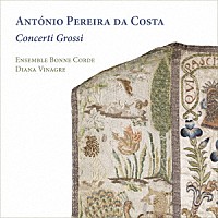 （クラシック）「 ペレイラ・ダ・コスタ：合奏協奏曲集」