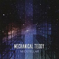 ＭＥＣＨＡＮＩＣＡＬ　ＴＥＤＤＹ「 ＮＥＯＳＴＥＬＬＡＲ」