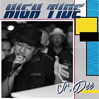 Ｊｒ．Ｄｅｅ「 ＨＩＧＨ　ＴＩＤＥ」