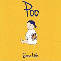 Ｓｏｍｅ　Ｌｉｆｅ「 Ｐｏｏ」