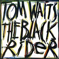 トム・ウェイツ「 ブラック・ライダー（リマスター）」