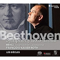フランソワ＝グザヴィエ・ロト「 ベートーヴェン：交響曲第３番ほか」