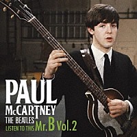 ＰＡＵＬ ＭｃＣＡＲＴＮＥＹ「ＬＩＳＴＥＮ ＴＯ ＴＨＩＳ Ｍｒ．Ｂ