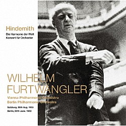 ヴィルヘルム・フルトヴェングラー ウィーン・フィルハーモニー管弦楽団 ベルリン・フィルハーモニー管弦楽団「ヒンデミット：世界の調和（１９５３）＆管弦楽のための協奏曲（１９５０）」