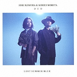 ＩＯＲＩ　ＫＩＭＵＲＡ　＆　ＫＯＨＥＩ　ＭＯＲＩＴＡ　ＤＵＯ ＩＯＲＩ　ＫＩＭＵＲＡ ＫＯＨＥＩ　ＭＯＲＩＴＡ「ＬＯＳＴ　ＳＵＭＭＥＲ　ＢＬＵＥ」