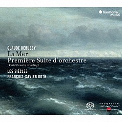 フランソワ＝グザヴィエ・ロト レ・シエクル「ドビュッシー：管弦楽組曲第１番、≪海≫」