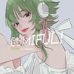 （Ｖ．Ａ．） しゃいと　ｆｅａｔ．ＧＵＭＩ Ｄｉｘｉｅ　Ｆｌａｔｌｉｎｅ　ｆｅａｔ．ＧＵＭＩ ｔａｋａｍａｔｔ　ｆｅａｔ．ＧＵＭＩ みきとＰ　ｆｅａｔ．ＧＵＭＩ Ｏｓａｎｚｉ　ｆｅａｔ．ＧＵＭＩ ユリイ・カノン　ｆｅａｔ．ＧＵＭＩ Ｋａｎａｒｉａ　ｆｅａｔ．ＧＵＭＩ「ＧＵＭＩＦＵＬ！」