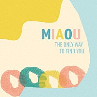 ｍｉａｏｕ「 Ｔｈｅ　Ｏｎｌｙ　Ｗａｙ　Ｔｏ　Ｆｉｎｄ　Ｙｏｕ」