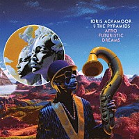 Ｉｄｒｉｓ　Ａｃｋａｍｏｏｒ　＆　Ｔｈｅ　Ｐｙｒａｍｉｄｓ「 Ａｆｒｏ　Ｆｕｔｕｒｉｓｔｉｃ　Ｄｒｅａｍｓ」