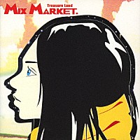 ＭＩＸ　ＭＡＲＫＥＴ「 Ｔｒｅａｓｕｒｅ　Ｌａｎｄ」