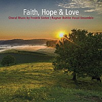 （クラシック）「 信仰、希望と愛　シクステン：合唱作品集」