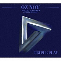 Ｏｚ　Ｎｏｙ，Ｏｚ　Ｎｏｙ　Ｔｒｉｏ　ｆｅａｔｕｒｉｎｇ　Ｄｅｎｎｉｓ　Ｃｈａｍｂｅｒｓ　＆　Ｊｉｍｍｙ　Ｈａｓｌｉｐ「 ＴＲＩＰＬＥ　ＰＬＡＹ」