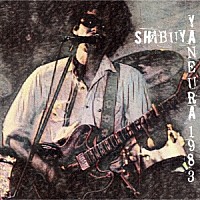 山口冨士夫「 ＳＨＩＢＵＹＡ　ＹＡＮＥＵＲＡ　１９８３」