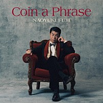 藤井尚之 「Ｃｏｉｎ　ａ　Ｐｈｒａｓｅ」