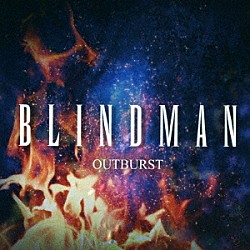 ＢＬＩＮＤＭＡＮ「ＯＵＴＢＵＲＳＴ」