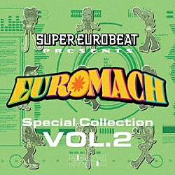 （Ｖ．Ａ．） ＬＯＬＩＴＡ ＫＩＫＩ　＆　ＫＩＫＡ ＴＯＢＹ　ＡＳＨ ＭＯＴＥ　ＭＯＴＥ ＧＯ　ＧＯ　ＧＩＲＬＳ ＤＵＳＴＹ ＭＡＣＨＯ　ＧＡＮＧ「ＳＵＰＥＲ　ＥＵＲＯＢＥＡＴ　ｐｒｅｓｅｎｔｓ　ＥＵＲＯＭＡＣＨ　Ｓｐｅｃｉａｌ　Ｃｏｌｌｅｃｔｉｏｎ　ＶＯＬ．２」